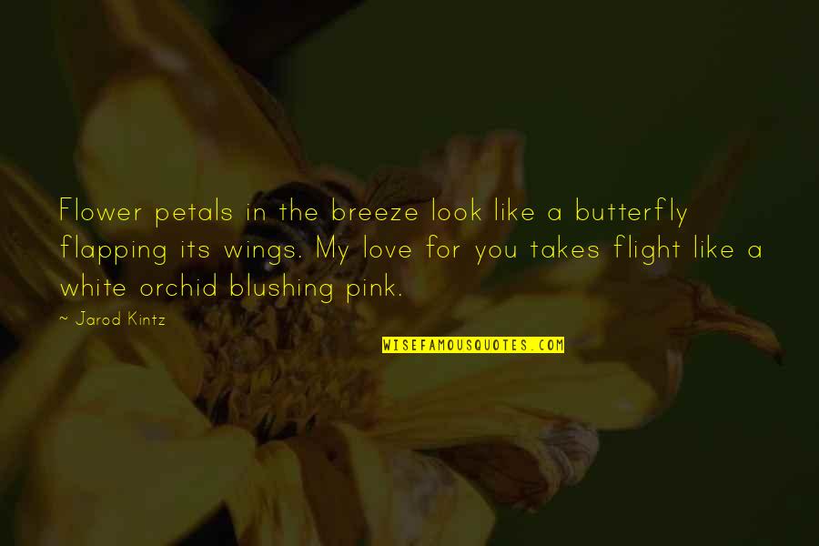 Blushing Quotes By Jarod Kintz: Flower petals in the breeze look like a