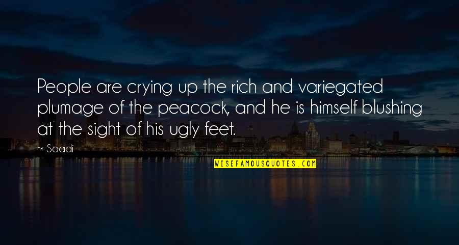 Blushing Quotes By Saadi: People are crying up the rich and variegated