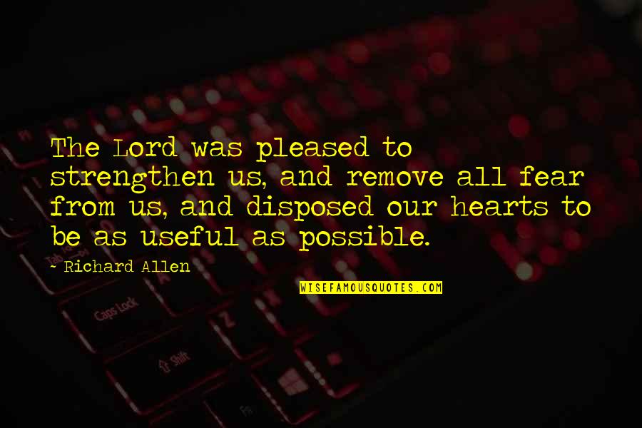 Blushingly Quotes By Richard Allen: The Lord was pleased to strengthen us, and Blushingly Quotes By Richard Allen: The Lord was pleased to strengthen us, and