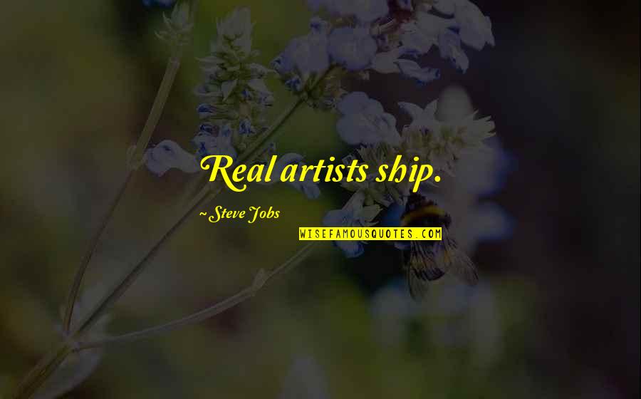 Blushweaver Warbreaker Quotes By Steve Jobs: Real artists ship. Blushweaver Warbreaker Quotes By Steve Jobs: Real artists ship.