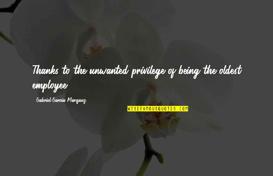 Blustein Lynn Quotes By Gabriel Garcia Marquez: Thanks to the unwanted privilege of being the