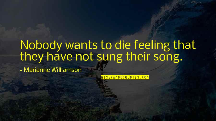 Bluster Blaster Quotes By Marianne Williamson: Nobody wants to die feeling that they have