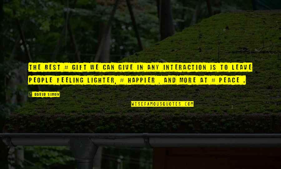 Blustered Peppers Quotes By David Simon: The best # gift we can give in Blustered Peppers Quotes By David Simon: The best # gift we can give in