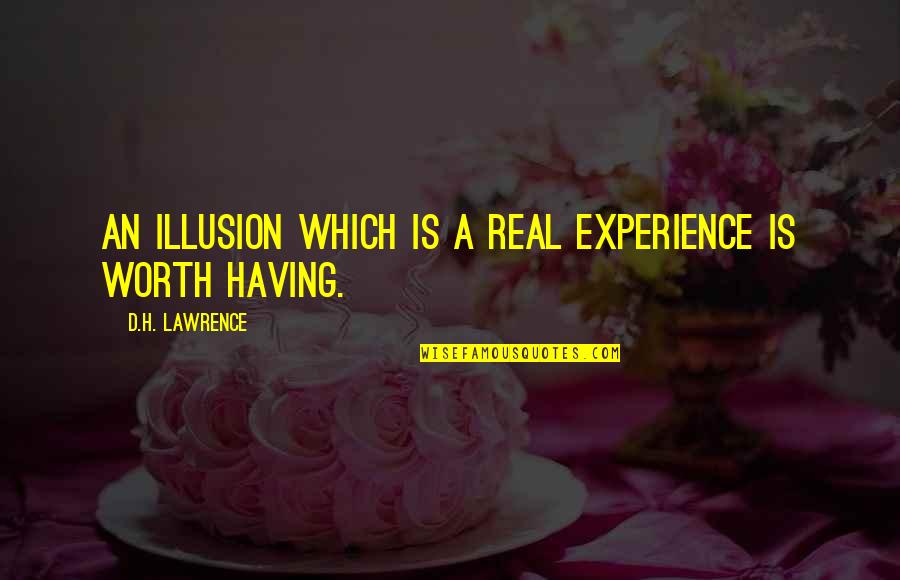 Blusterers Quotes By D.H. Lawrence: An illusion which is a real experience is