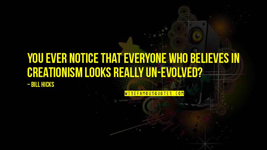 Blustery Day Movie Quotes By Bill Hicks: You ever notice that everyone who believes in