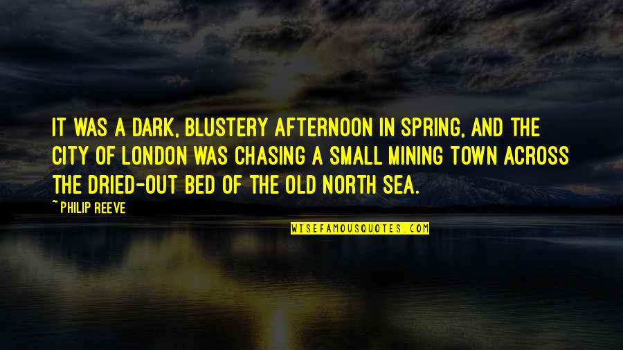 Blustery Quotes By Philip Reeve: It was a dark, blustery afternoon in spring, Blustery Quotes By Philip Reeve: It was a dark, blustery afternoon in spring,