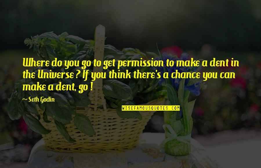 Blutentnahme Quotes By Seth Godin: Where do you go to get permission to