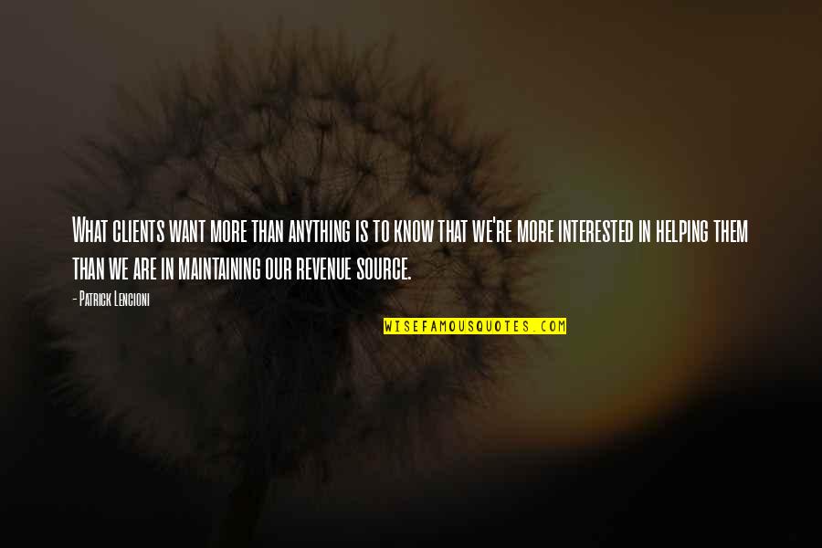 Bluth Company Quotes By Patrick Lencioni: What clients want more than anything is to