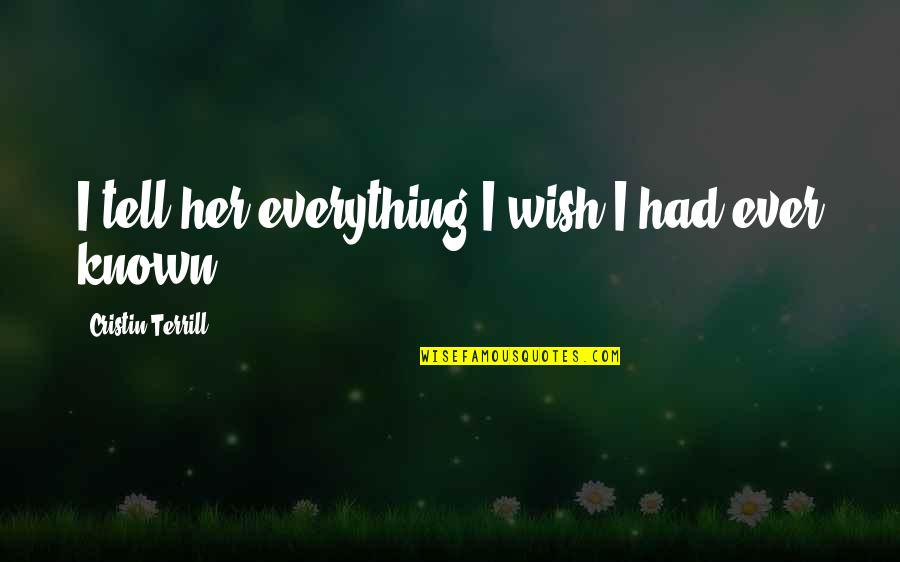 Bluto Quotes By Cristin Terrill: I tell her everything I wish I had