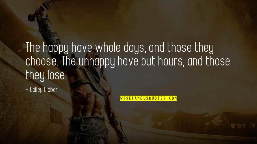 Blutv Quotes By Colley Cibber: The happy have whole days, and those they Blutv Quotes By Colley Cibber: The happy have whole days, and those they