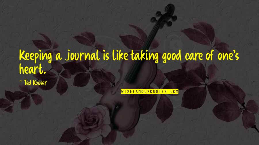 Bluuuue Quotes By Ted Kooser: Keeping a journal is like taking good care
