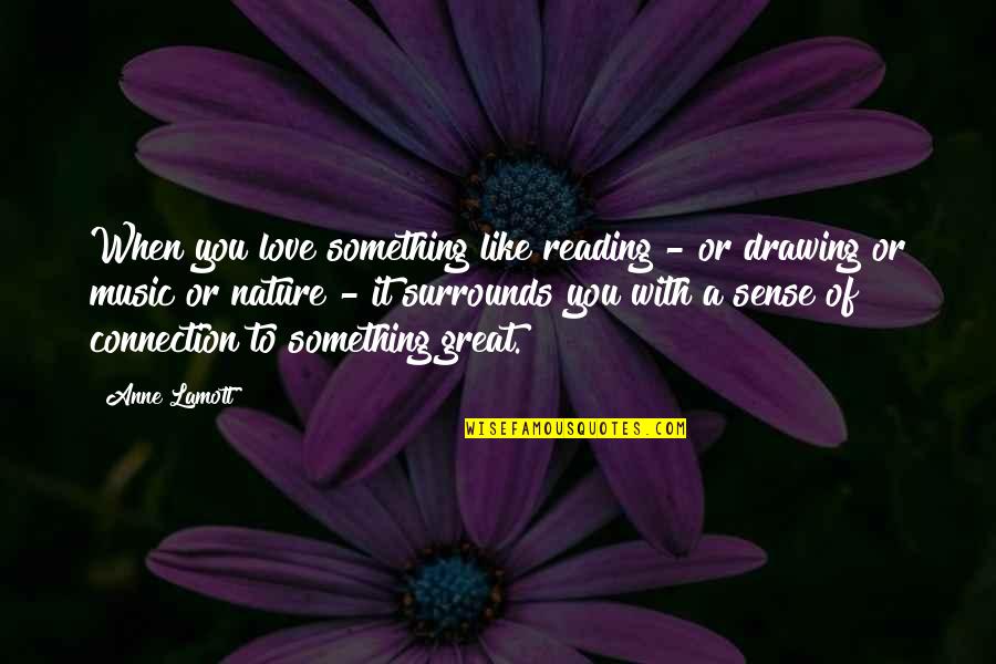 Bluwale Quotes By Anne Lamott: When you love something like reading - or