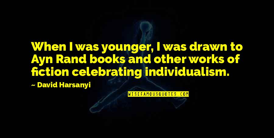 Bluz Quotes By David Harsanyi: When I was younger, I was drawn to Bluz Quotes By David Harsanyi: When I was younger, I was drawn to