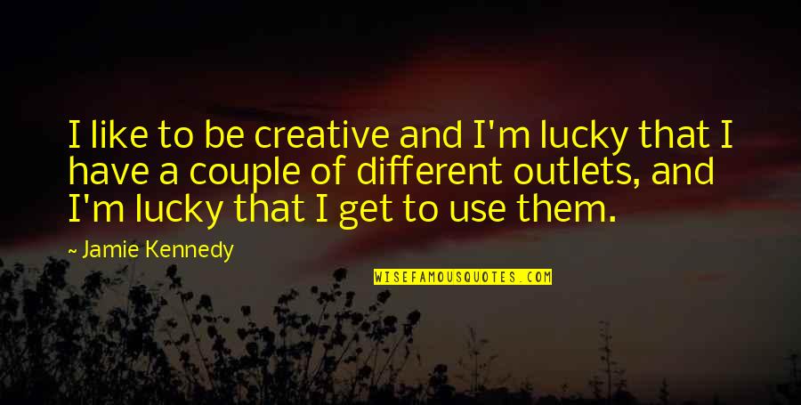 Bluza Damska Quotes By Jamie Kennedy: I like to be creative and I'm lucky