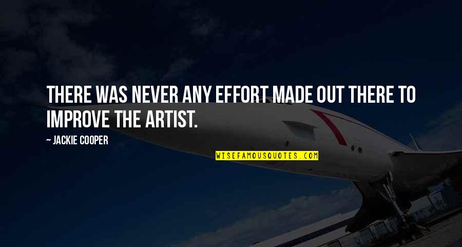 Bluzat E Quotes By Jackie Cooper: There was never any effort made out there Bluzat E Quotes By Jackie Cooper: There was never any effort made out there