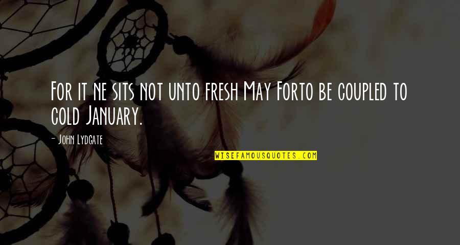 Bluzers Quotes By John Lydgate: For it ne sits not unto fresh May