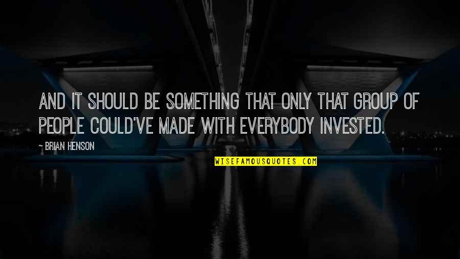 Blvd Quotes By Brian Henson: And it should be something that only that