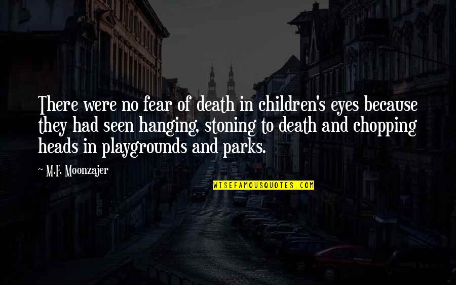 Blysful Designs Quotes By M.F. Moonzajer: There were no fear of death in children's