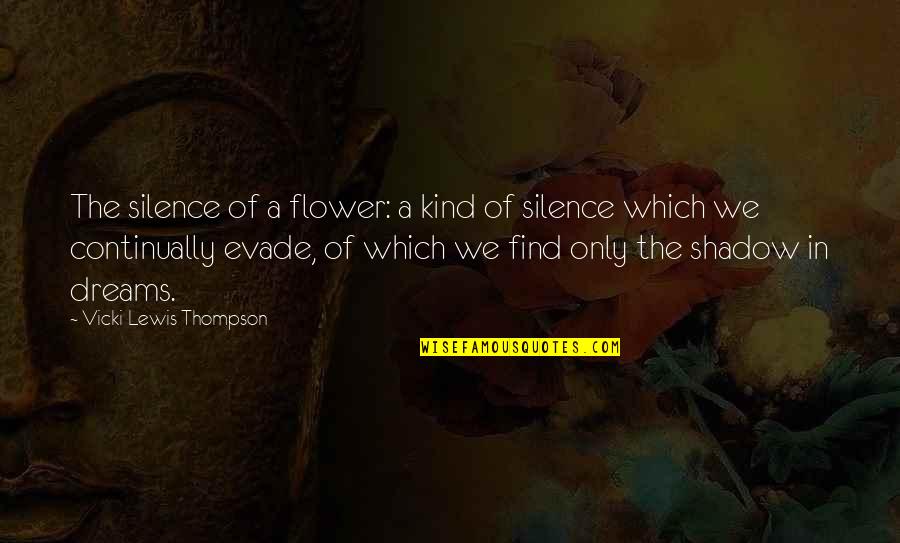 Blysful Quotes By Vicki Lewis Thompson: The silence of a flower: a kind of