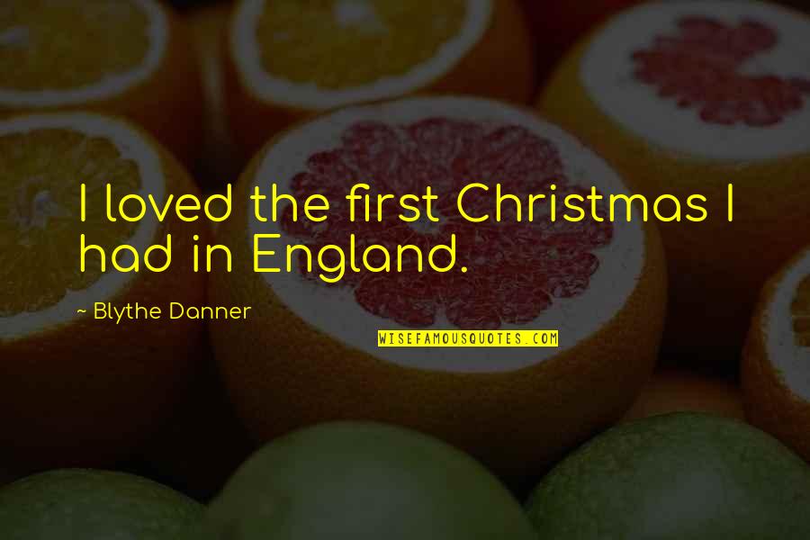 Blythe Danner Quotes By Blythe Danner: I loved the first Christmas I had in