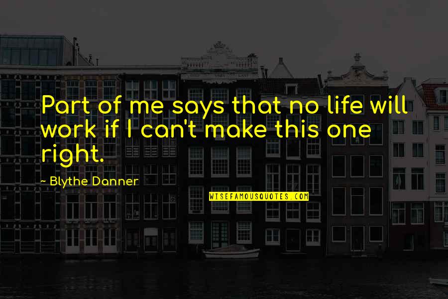 Blythe Danner Quotes By Blythe Danner: Part of me says that no life will
