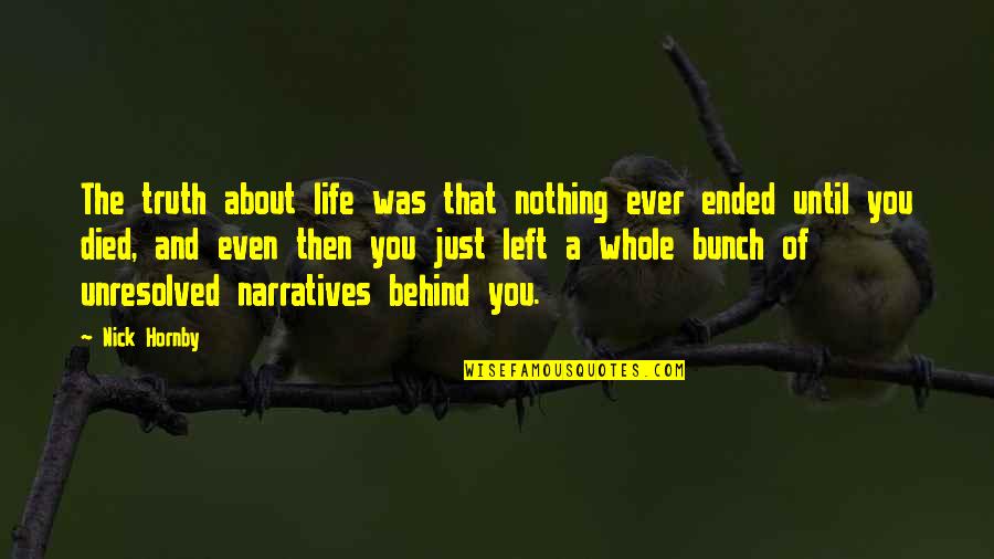 Blyton Enid Quotes By Nick Hornby: The truth about life was that nothing ever Blyton Enid Quotes By Nick Hornby: The truth about life was that nothing ever