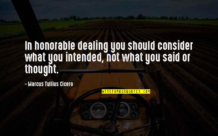 Bm Tolbert Quotes By Marcus Tullius Cicero: In honorable dealing you should consider what you Bm Tolbert Quotes By Marcus Tullius Cicero: In honorable dealing you should consider what you