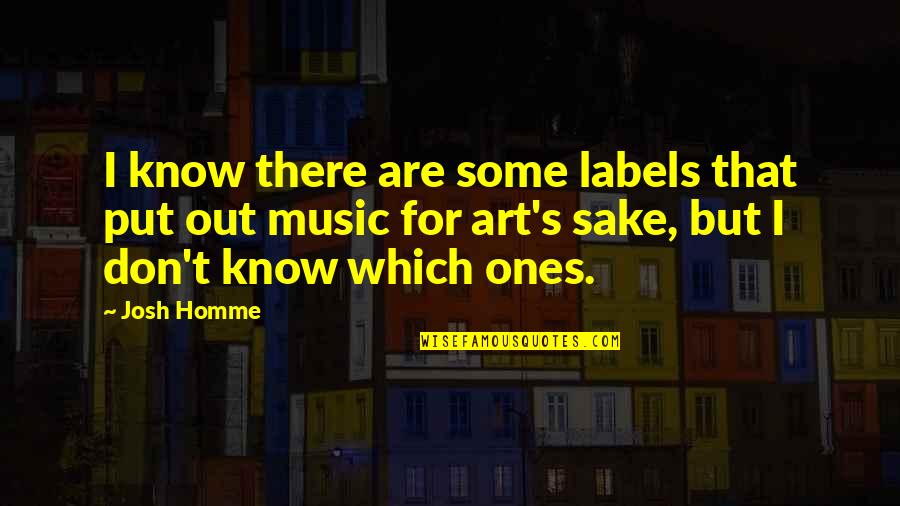 Bmd Cpo Live Quotes By Josh Homme: I know there are some labels that put