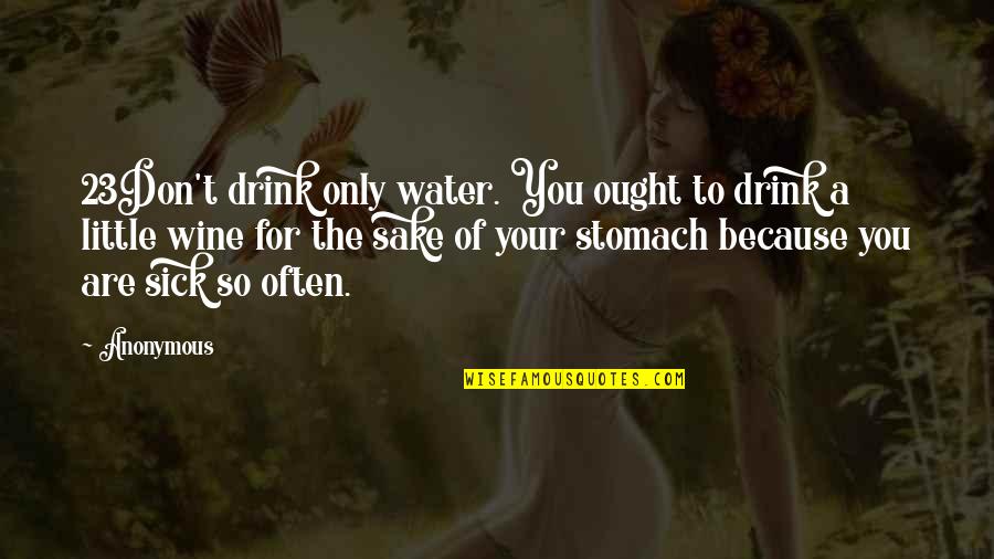 Bmf Starz Quotes By Anonymous: 23Don't drink only water. You ought to drink Bmf Starz Quotes By Anonymous: 23Don't drink only water. You ought to drink