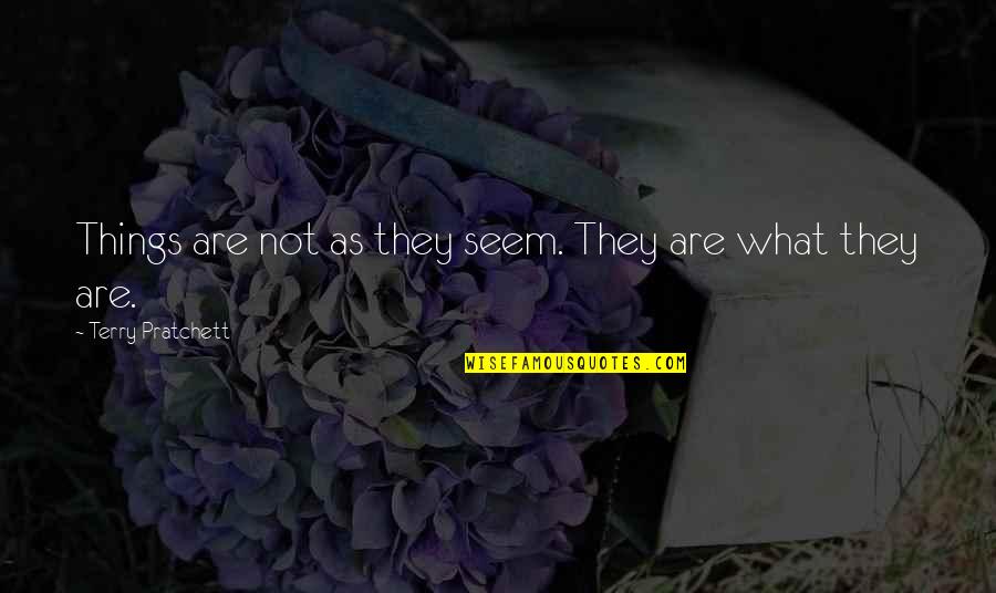 Bmf Starz Quotes By Terry Pratchett: Things are not as they seem. They are Bmf Starz Quotes By Terry Pratchett: Things are not as they seem. They are