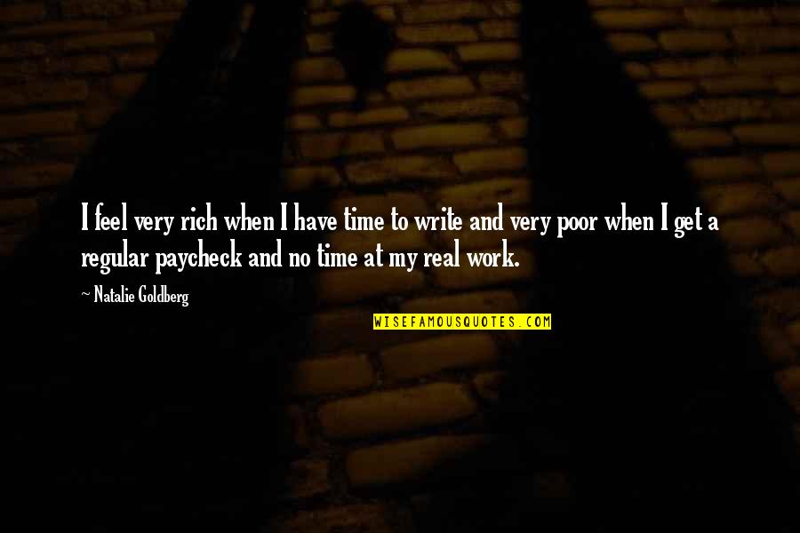 Bmr Quincaillerie Quotes By Natalie Goldberg: I feel very rich when I have time Bmr Quincaillerie Quotes By Natalie Goldberg: I feel very rich when I have time