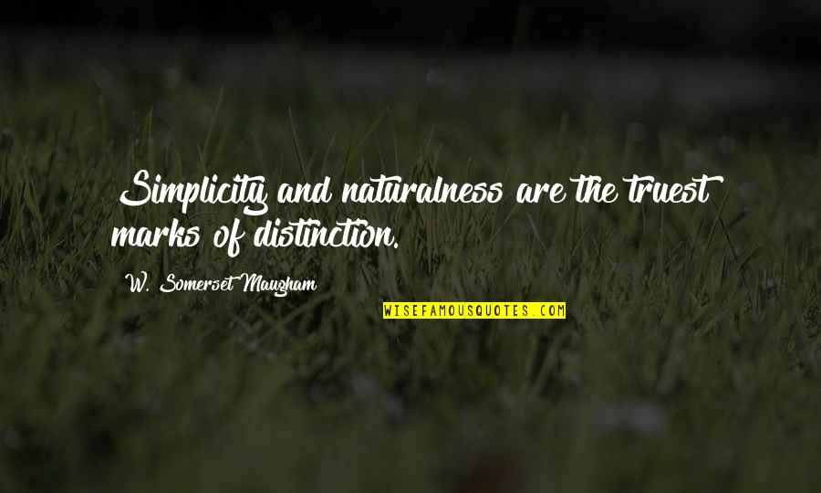 Bms Sloot Quotes By W. Somerset Maugham: Simplicity and naturalness are the truest marks of