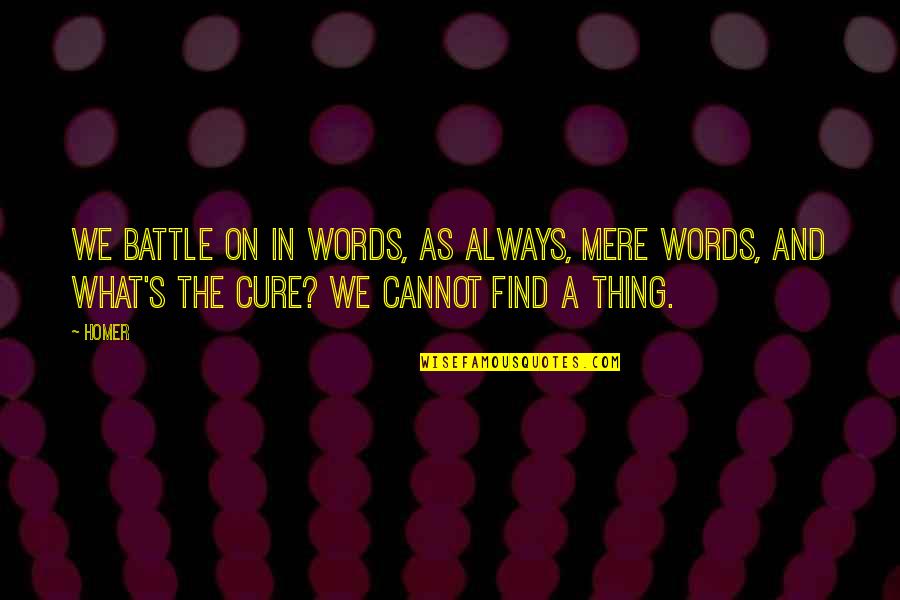 Bmt Inspirational Quotes By Homer: We battle on in words, as always, mere