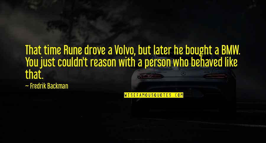 Bmw M Quotes By Fredrik Backman: That time Rune drove a Volvo, but later