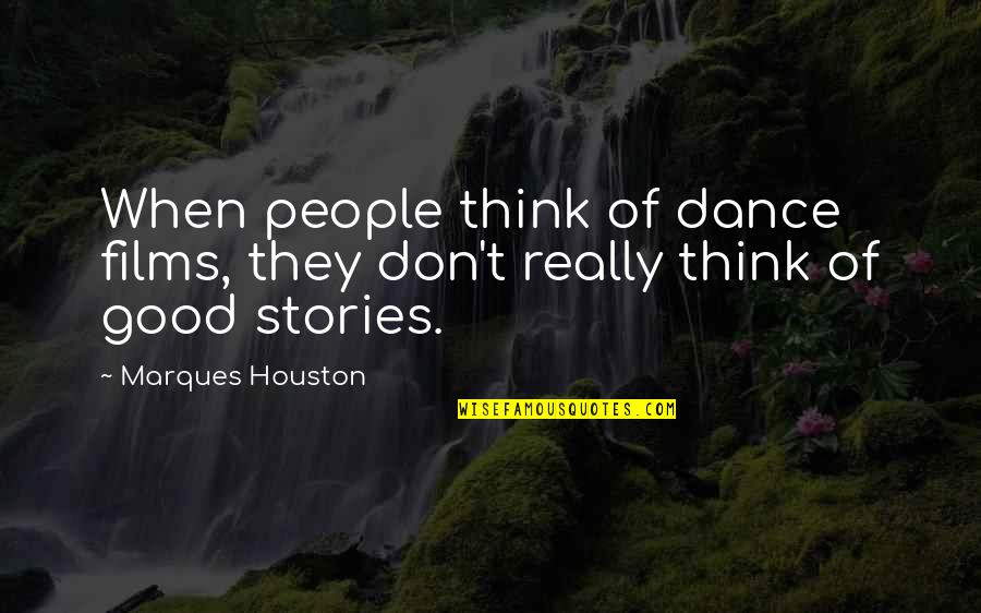 Bmw X6 Quotes By Marques Houston: When people think of dance films, they don't