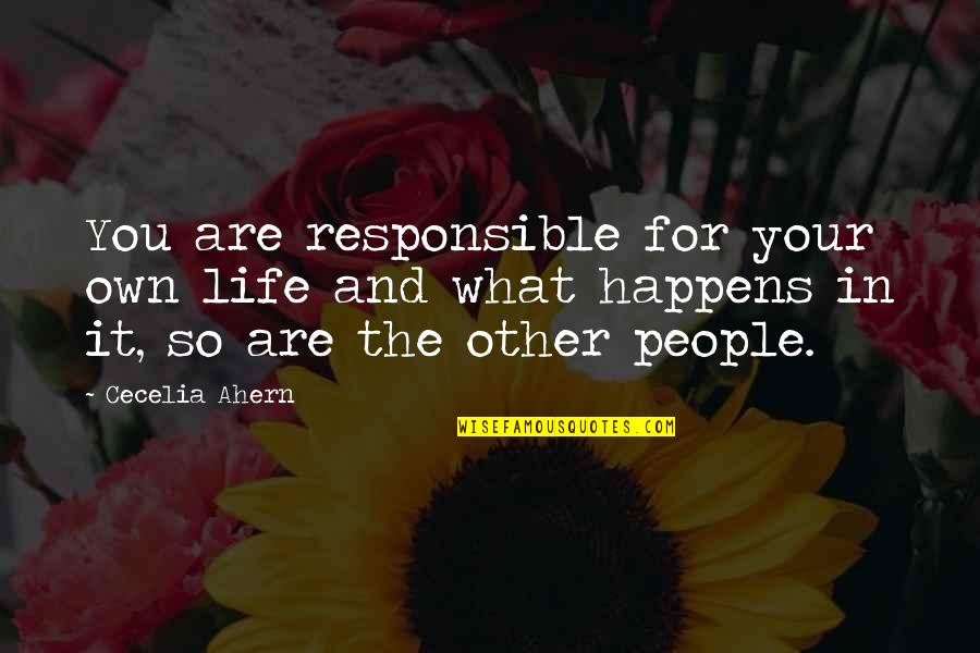 Bmy Historical Quotes By Cecelia Ahern: You are responsible for your own life and