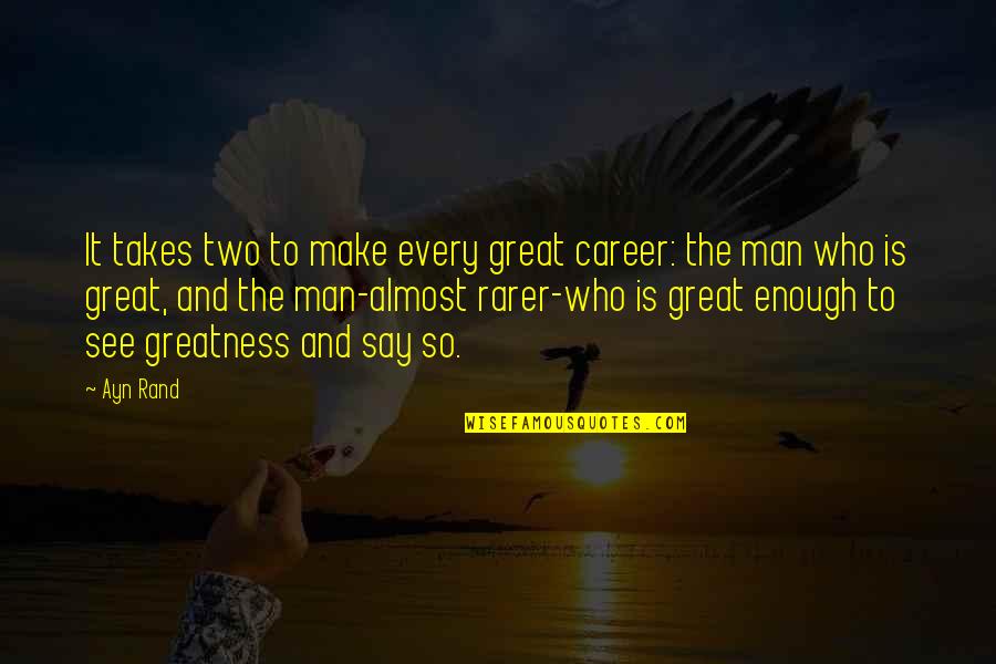 Bnat Maroc Quotes By Ayn Rand: It takes two to make every great career: