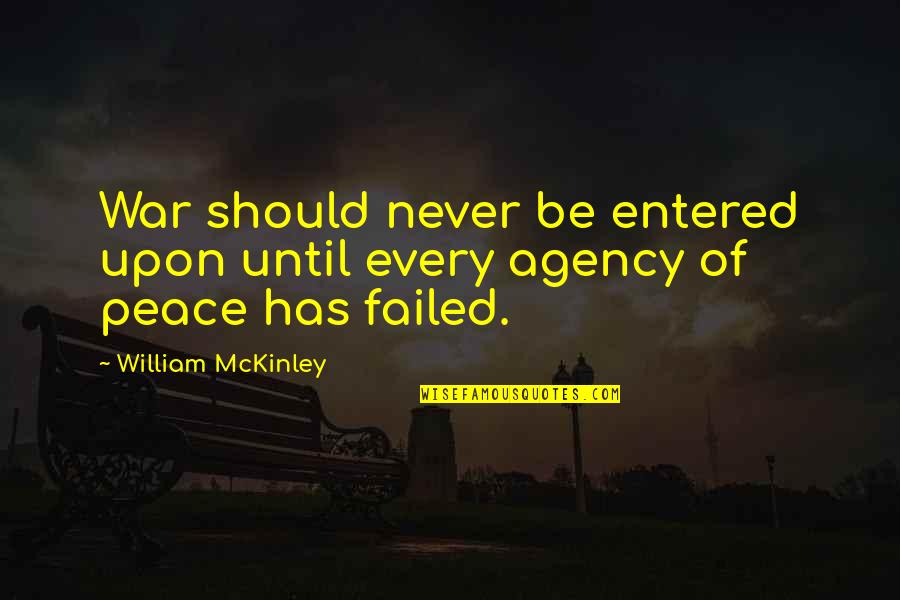 Bni Positive Quotes By William McKinley: War should never be entered upon until every