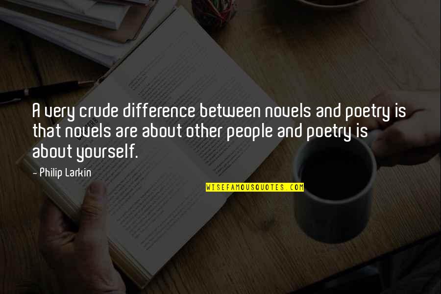 Bnp Paribas Quotes By Philip Larkin: A very crude difference between novels and poetry