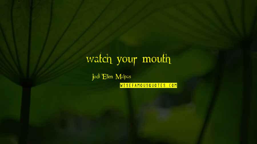 Bntm 5 Quotes By Jodi Ellen Malpas: watch your mouth