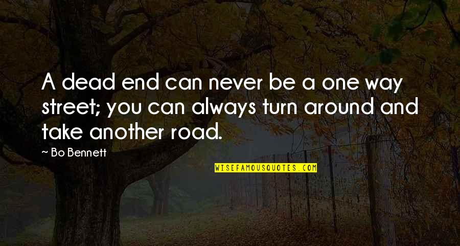 Bo Bennett Quotes By Bo Bennett: A dead end can never be a one
