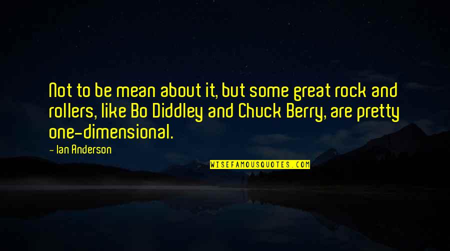 Bo Diddley Quotes By Ian Anderson: Not to be mean about it, but some Bo Diddley Quotes By Ian Anderson: Not to be mean about it, but some