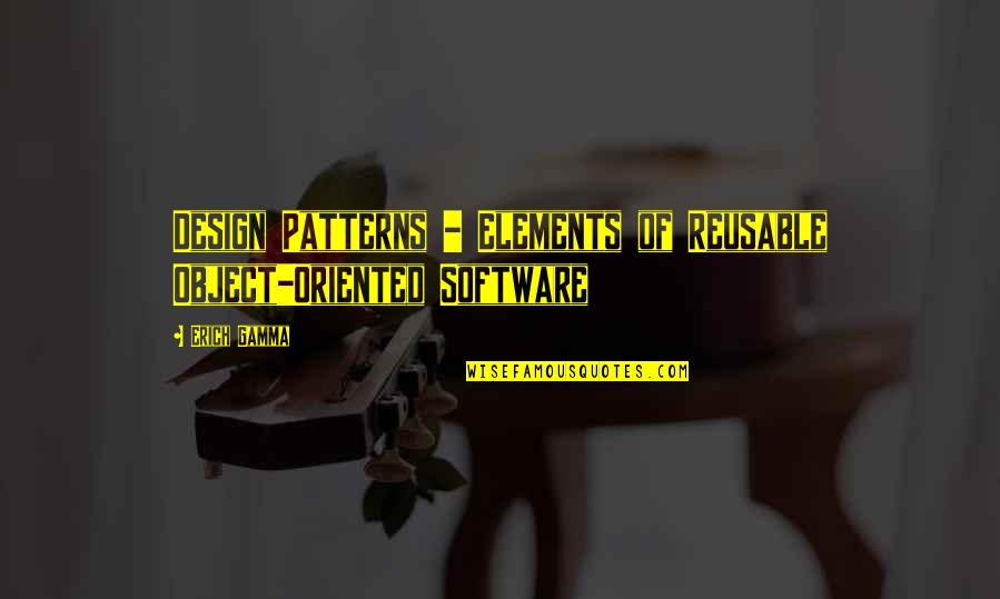 Bo Duke Quotes By Erich Gamma: Design Patterns - Elements of Reusable Object-Oriented Software