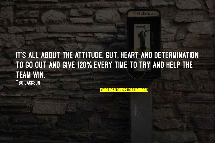 Bo Jackson Quotes By Bo Jackson: It's all about the attitude, gut, heart and