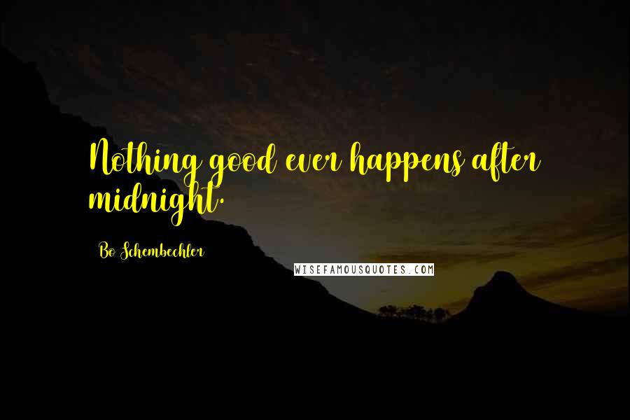 Bo Schembechler quotes: Nothing good ever happens after midnight.