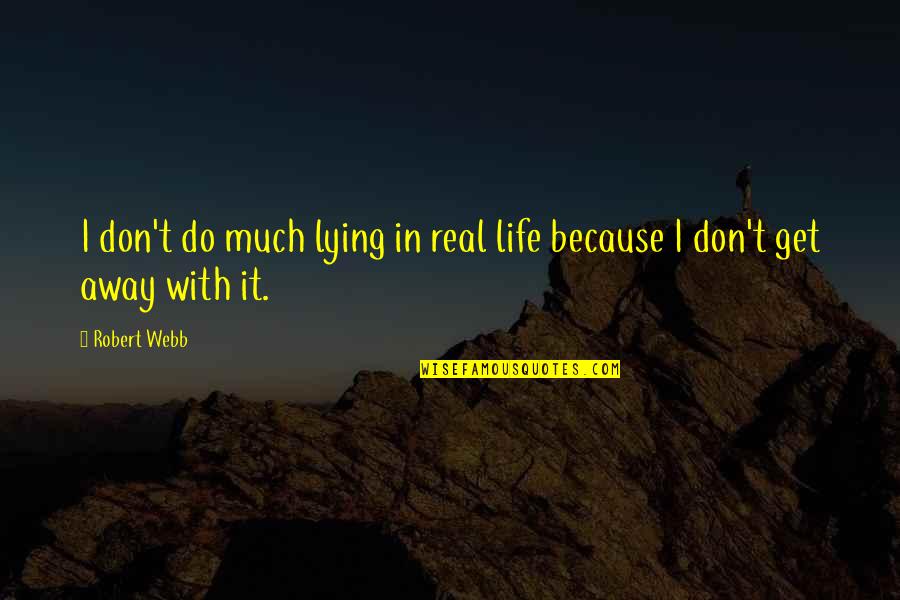 Bo1 Nikolai Quotes By Robert Webb: I don't do much lying in real life