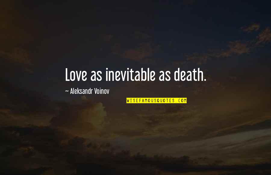 Bo2 All Bus Driver Quotes By Aleksandr Voinov: Love as inevitable as death.