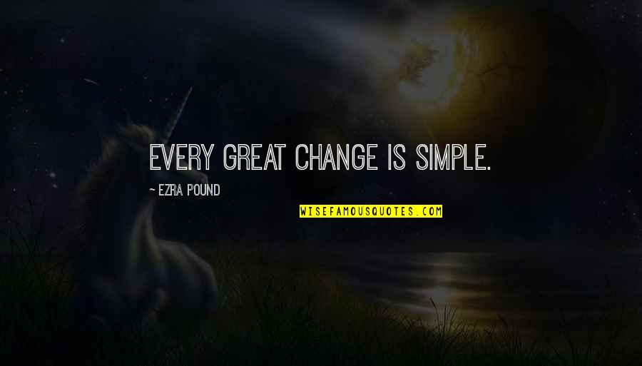 Bo2 All Bus Driver Quotes By Ezra Pound: Every great change is simple.