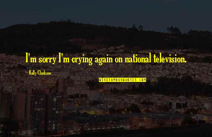 Bo2 All Bus Driver Quotes By Kelly Clarkson: I'm sorry I'm crying again on national television.