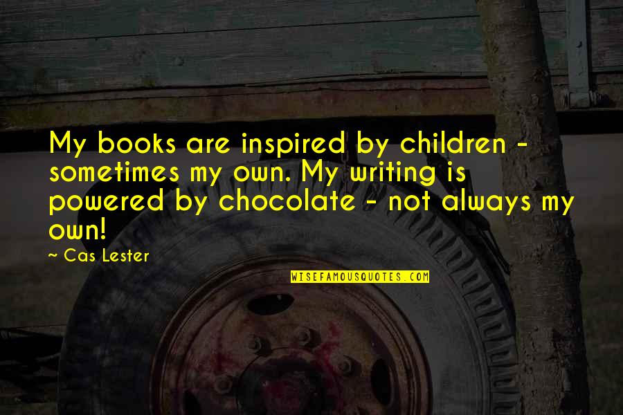 Bo2 Buried Misty Quotes By Cas Lester: My books are inspired by children - sometimes Bo2 Buried Misty Quotes By Cas Lester: My books are inspired by children - sometimes
